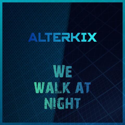 We walk at night