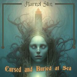 Cursed and Buried at Sea