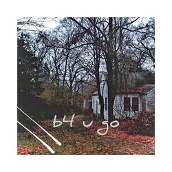 b4 u go (feat. Danni Darkoh)