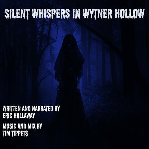 Silent Whispers In Wytner Hollow