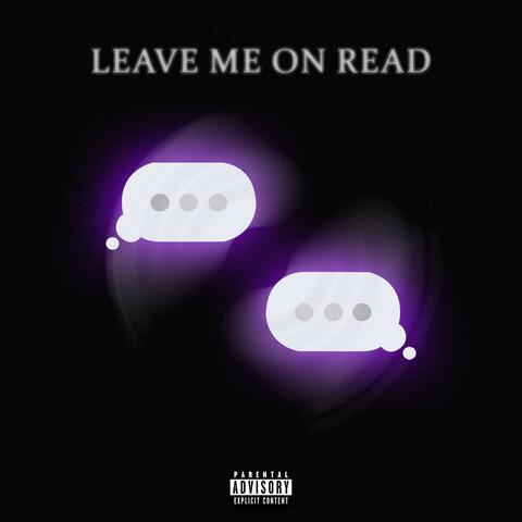 Leave Me On Read