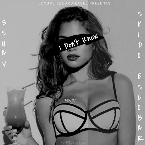 I Don't Know (feat. Skido Escobar)