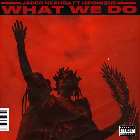 What We Do (feat. HipOChris)