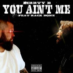 You Aint Me (feat. Zack Bone)