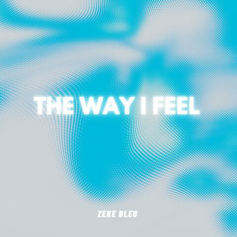 The Way I feel