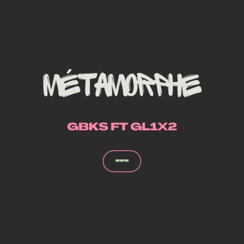 Métamorphe (feat. GL1X2)