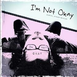 I'm Not Okay