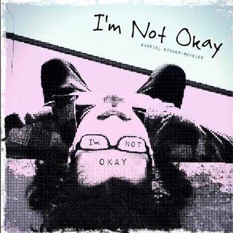 I'm Not Okay