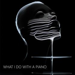 WHAT I DO WITH A PIANO
