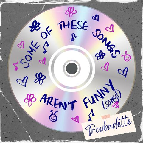 Some Of These Songs Aren't Funny