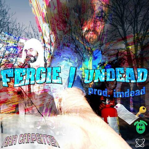Fergie / Undead
