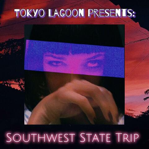 Tokyo Lagoon presents: Southwest State Trip