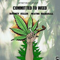 COMMITTED TO WEED (feat. WAYNE MARSHALL & DA PROFESSOR)