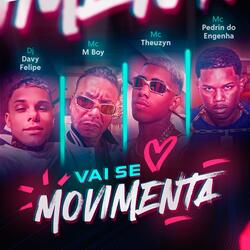 Vai se movimenta (feat. MC THEUZYN, MC M BOY & MC PEDRIN DO ENGENHA)