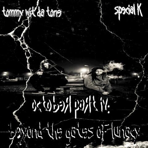 October, Part IV: Beyond the Gates of Lunacy (feat. Special K)