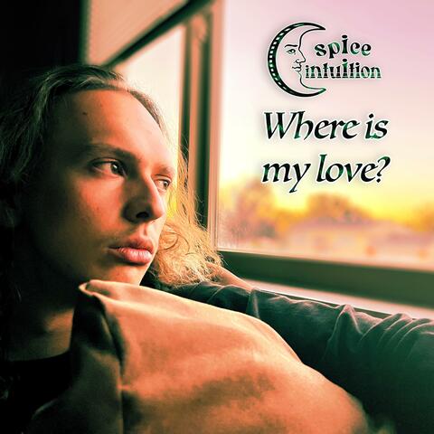 Where is my love?