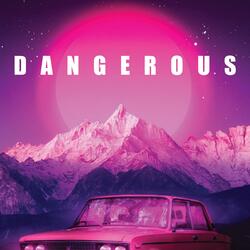 Dangerous