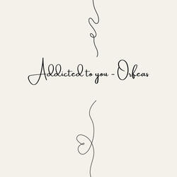 Addicted to you