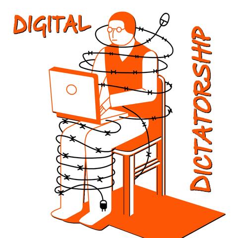 Digital Dictatorship
