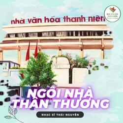 NGÔI NHÀ THÂN THƯƠNG (feat. Nhiều nghệ sĩ)