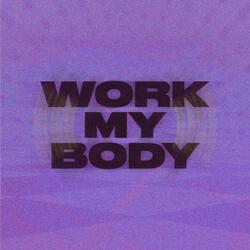 WORK MY BODY