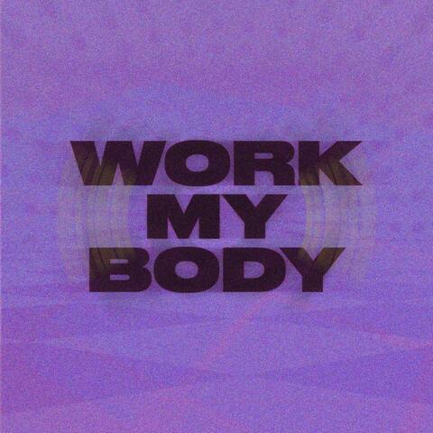 WORK MY BODY