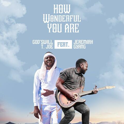 How Wonderful You Are (feat. Jeremiah Gyang)