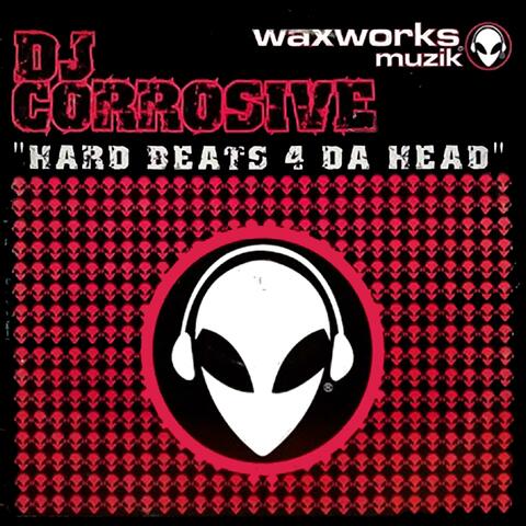 DJ Corrosive " Hard beats 4 da Head"