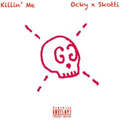 Killin' Me (feat. Skotti G)