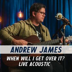 When Will I Get Over It?