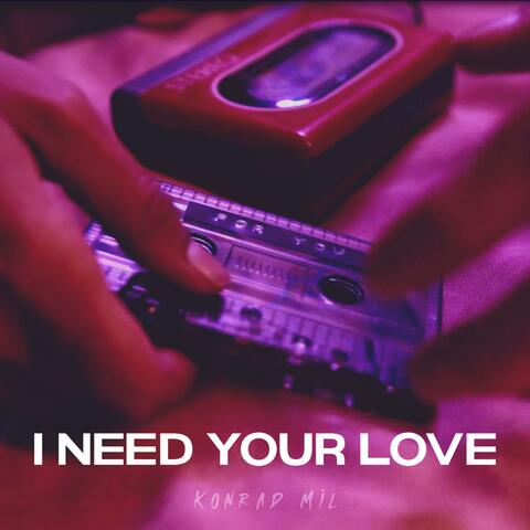 I Need Your Love