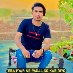 Tera Pyar Ne Pagal So Kar Diyo