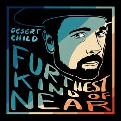 Furthest Kind Of Near