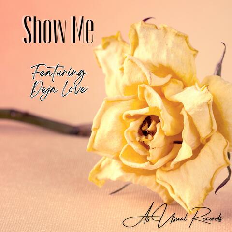 Show Me (feat. Deja Love)