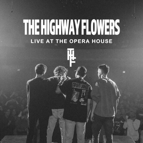 The Highway Flowers: Live at the Opera House