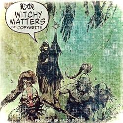 Witchy Matters (feat. Copywrite & Kalos Beats)