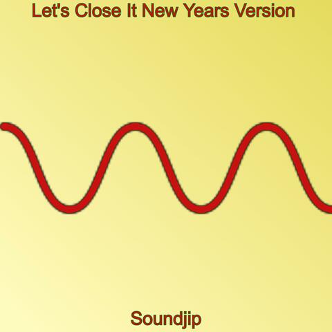 Let's Close It (New years Version)