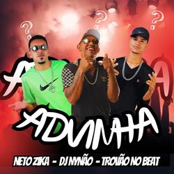 Advinha (feat. Neto Zika DJ Nynão Trovão no beat)