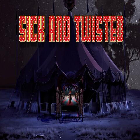 Sick and Twisted