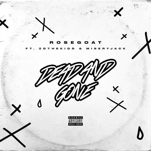 Dead And Gone (feat. zothekidd & MiseryJack)