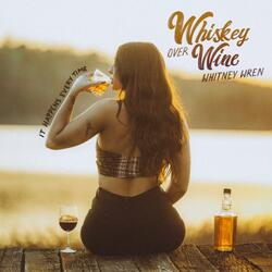 Whiskey Over Wine