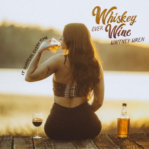Whiskey Over Wine