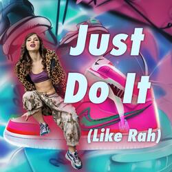 Just Do It (Like Rah)