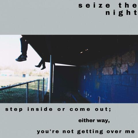 Step Inside Or Come Out. Either Way, You Are Not Getting Over Me (Single Version)