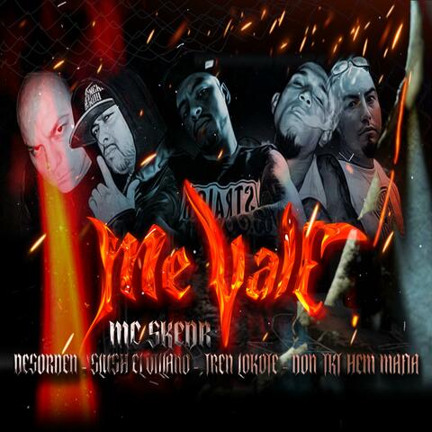 Me vale (feat. TREN LOKOTE, Desorden KDC, Don Tkt Hemafia & Slush The Villain)