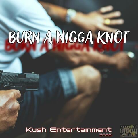 Burn A Nigga Knot