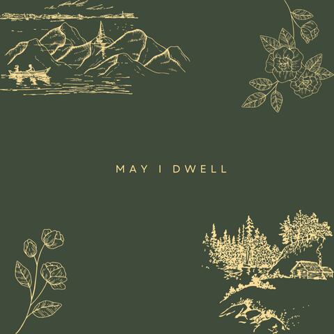 May I Dwell