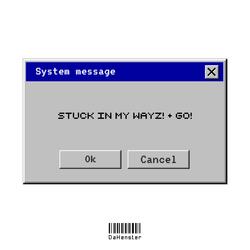 Stuck In My Wayz!
