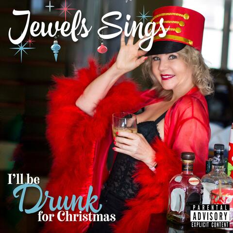 Jewels Sings: I'll be Drunk for Christmas