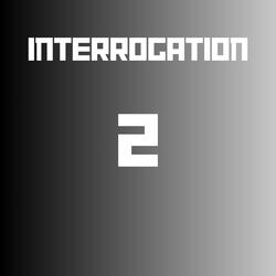 Interrogation 2